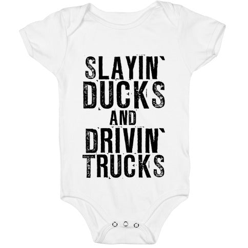 Slayin' Ducks And Drivin' Trucks Baby One Piece